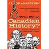 Who Killed Canadian History Revised Edition