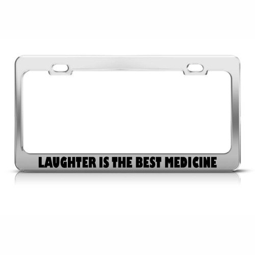 Laughter Is The Best Medicine Funny license plate frame Tag Holder Laughter Is The Best Medicine Funny license plate frame Tag Holder