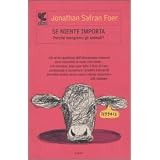 Se niente importa. Perch� mangiamo gli animali?di Jonathan S. Foer