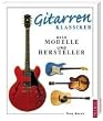 Gitarrenklassiker: Alle Modelle und Hersteller