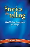 Stories for telling : 35 Bible-based narratives for all ages