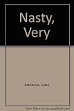 Nasty, very : a mock epic in six parts