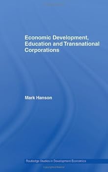 economic development. education and transnational corporations (routledge studies in development economics) - mark hanson