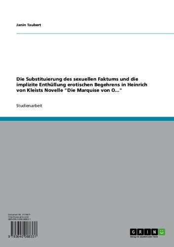 Die  Substituierung des sexuellen Faktums und die implizite Enthüllung erotischen Begehrens in Heinrich von Kleists Novelle 