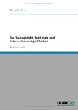Die Suizidabsicht. Merkmale und Interventionsm�glichkeiten