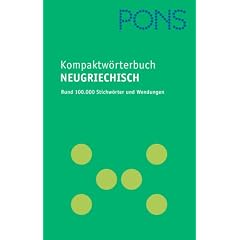 PONS Kompaktw�rterbuch Neugriechisch. Rund 100.000 Stichw�rter und Wendungen