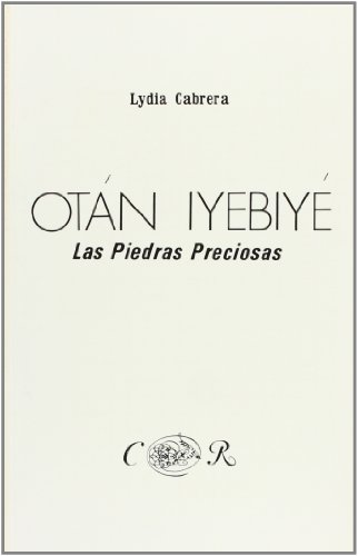 Otan Iyebiye: Las Piedras Preciosas en la tradicion afrocubana (Coleccion Del Chichereku) (Spanish Edition)