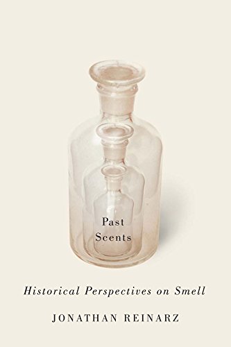 Past Scents: Historical Perspectives on Smell (Studies in Sensory History)