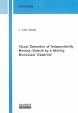 Books : Visual Detection of Independently Moving Objects by a Moving Monocular Observer (Berichte aus der Informatik)