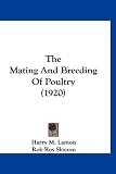 The Mating And Breeding Of Poultry (1920)