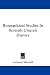 Biographical Studies in Scottish Church History