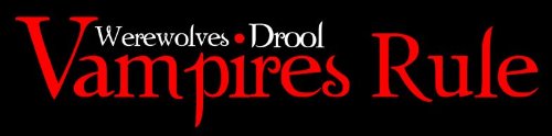 Vampires Rule; Werewolfs Drule!!