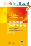 Technologie-Roadmapping: Zukunftsstrategien f�r Technologieunternehmen (VDI-Buch)