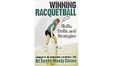 Winning Racquetball - Skills, Drills, and Strategies