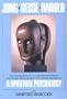 Jung, Hesse, Harold: The Contributions of C.G. Jung, Hermann Hesse, and Preston Harold to a Spiritual Psychology