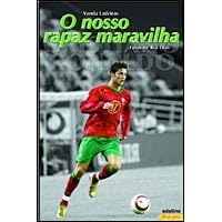 Cristiano Ronaldo - O Nosso Rapaz Maravilha