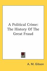 A Political Crime: The History of the Great Fraud