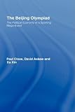 The Beijing Olympiad: The Political Economy of a Sporting Mega-Event