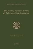 The Viking age as a period of religious transformation : the Christianization of Norway from AD 560-1150/1200