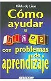 Como ayudar a ninos con problemas de aprendizaje/ How to help Children with learning problems (Spanish Edition)