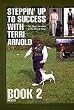 Steppin' Up To Success With Terri Arnold; Book 2 Novice