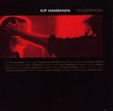 Revue Kip Hanrahan  / Tenderness