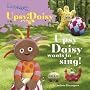 Upsy Daisy Wants to Sing (In the Night Garden)