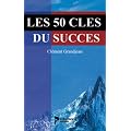 Les 50 cles du succes