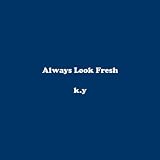 Always Look Fresh