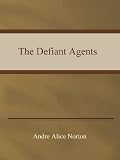 The Defiant Agents
