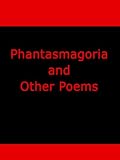 Phantasmagoria and Other Poems