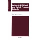 Autism in Childhood and Autistic Features in Adults: Psychoanalytic Perspective... by  Kate Barrows