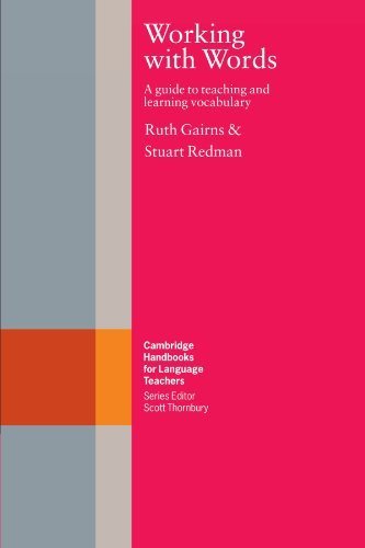 Working with Words: A Guide to Teaching and Learning Vocabulary (Cambridge Handbooks for Language Teachers) by Ruth Gairns (1986-05-15)