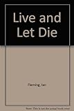 Live and let die