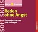 Reden ohne Angst. 2 CDs: Souver�n auftreten und vortragen