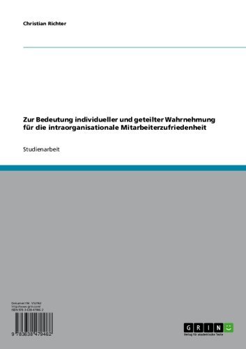 Zur Bedeutung individueller und geteilter Wahrnehmung für die intraorganisationale Mitarbeiterzufriedenheit (German Edition)