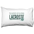 I'd Rather Be Playing Lacrosse Pillowcase
