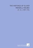The Writings of Oliver Wendell Holmes: (V. 5) (1891-95)