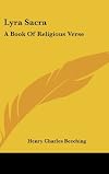 Lyra Sacra: A Book Of Religious Verse