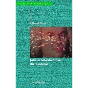 Johann Sebastian Bach. Die Kantaten: Mit s�mtlichen Kantatentexten. Jede Kantate wird in ihrer kompositorischen und textlichen Eigenart einzeln vorgestellt