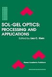 Sol-Gel Optics: Processing and Applications (The Springer International Series in Engineering and Computer Science)
