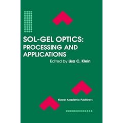 Sol-Gel Optics: Processing and Applications (The Springer International Series in Engineering and Computer Science)