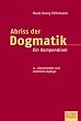 Abriss der  Dogmatik: Ein Kompendium