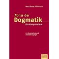 Abriss der  Dogmatik: Ein Kompendium