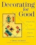 Decorating for Good: A Step-by-Step Guide to Rearranging What You Already Own
