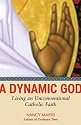 A Dynamic God: Living an Unconventional Catholic Faith