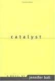  : Catalyst: A Novel