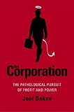 The Corporation: The Pathological Pursuit of Profit and Power