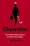 The Corporation: The Pathological Pursuit of Profit and Power The Corporation: The Pathological Pursuit of Profit and Power