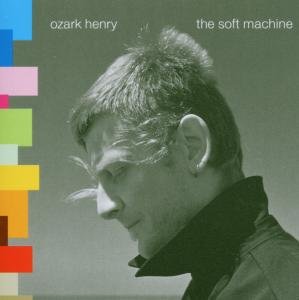Ozark Henry - The Soft Machine - Zortam Music